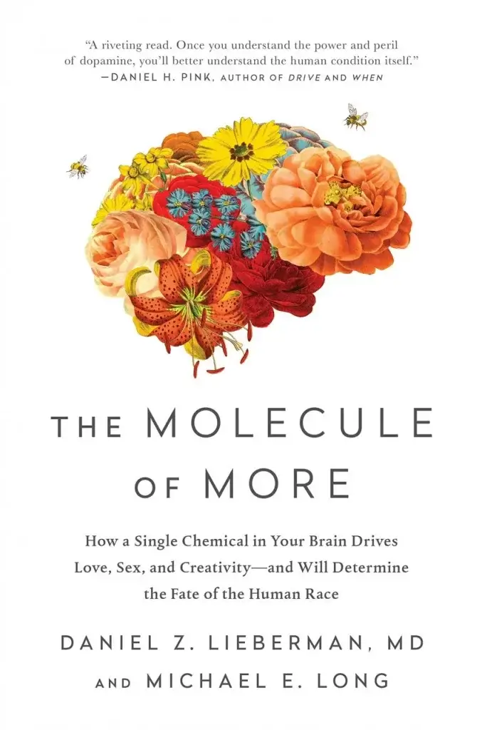 Book Cover of The Molecule of More: How a Single Chemical in Your Brain Drives Love, Sex, and Creativity by Daniel Z. Lieberman and Michael E. Long